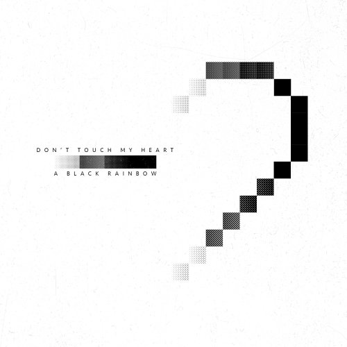 Don't Touch My Heart - A BLACK RAINBOW