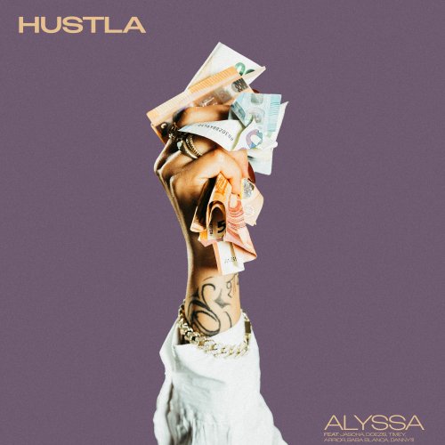 Hustla - Alyssa, Koolade & Figub Brazlevic [feat. Jascha, Doezis, Timey, Arrior, Baba Blanca & Dany111]