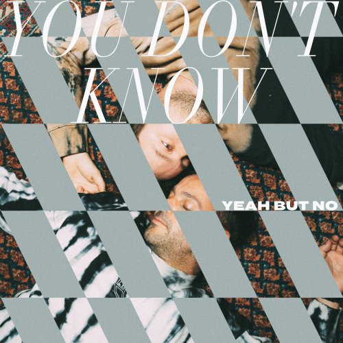 You Don't Know - Yeah But No