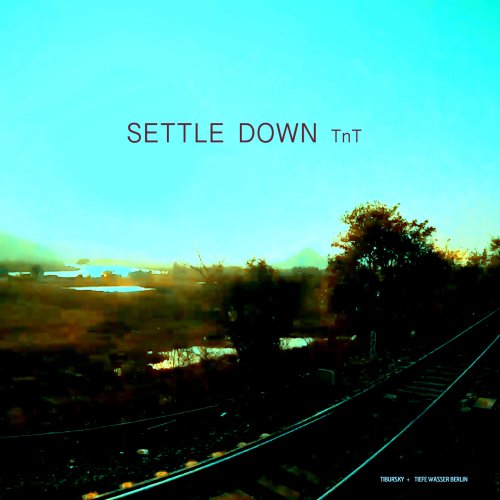 Settle Down TnT - Tibursky & Tiefe Wasser Berlin