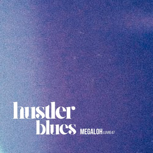 Hustler Blues - Megaloh, LUVRE47 & Rhymezi Tunes