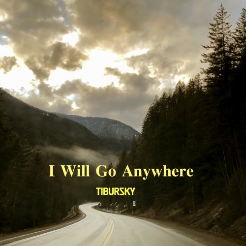 I will go anywhere - Tibursky