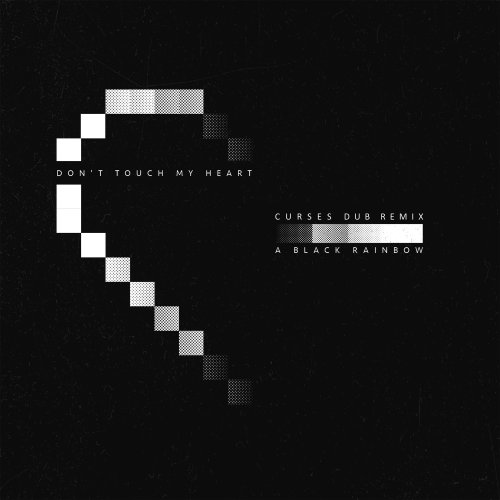 Don't Touch My Heart (Curses Remix) - A BLACK RAINBOW
