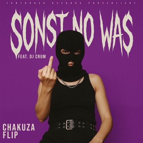 SONST NO WAS - CHAKUZA & FLIP FEAT. DJ CRUM