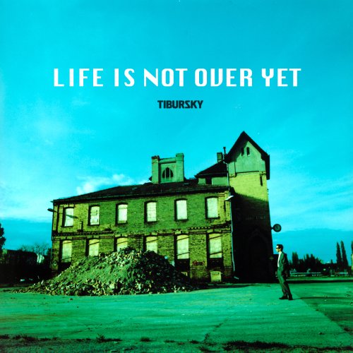 Life Is Not Over Yet - Tibursky