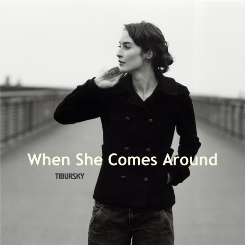 When She Comes Around - TIBURSKY